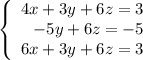 \left\{\begin{array}{r}4x+3y+6z=3\\-5y+6z=-5\\6x+3y+6z=3\end{array}\right.
