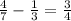 \frac{4}{7}-\frac{1}{3}=\frac{3}{4}