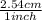 \frac{2.54cm}{1inch}