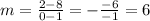 m = \frac{2 - 8}{0 - 1} = - \frac{ - 6}{ - 1} = 6