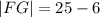 |FG|=25-6