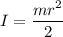 I=\dfrac{mr^2}{2}