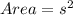 Area=s^2