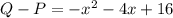 Q-P=-x^2-4x+16