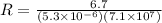 R=\frac{6.7}{(5.3\times10^{-6})(7.1\times10^{7}) }