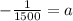 -\frac{1}{1500}=a