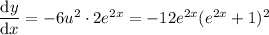 \dfrac{\mathrm dy}{\mathrm dx}=-6u^2\cdot2e^{2x}=-12e^{2x}(e^{2x}+1)^2