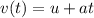 v(t)=u+at