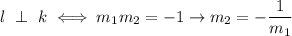 l\ \perp\ k\iff m_1m_2=-1\to m_2=-\dfrac{1}{m_1}