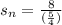 s_n=\frac{8}{(\frac{5}{4})}