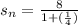 s_n=\frac{8}{1+(\frac{1}{4})}