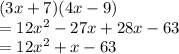 (3x+7)(4x-9)\\=12x^2-27x+28x-63\\=12x^2+x-63