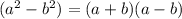 (a^2-b^2)=(a+b)(a-b)