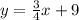 y=\frac{3}{4}x+9