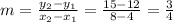 m=\frac{y_2-y_1}{x_2-x_1}=\frac{15-12}{8-4}=\frac{3}{4}