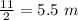 \frac{11}{2}=5.5\ m