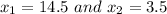 x_1=14.5\ and\ x_2=3.5