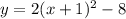 y=2(x+1)^2-8