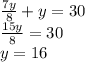 \frac{7y}{8}+y=30\\\frac{15y}{8}=30\\  y=16