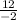 \frac{12}{-2}