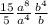 \frac{15}{5}\frac{a^8}{a^4} \frac{b^4}{b}