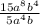 \frac{15a^8b^4}{5a^4b}