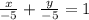 \frac{x}{-5} +\frac{y}{-5}=1