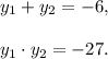 y_1+y_2=-6,\\ \\y_1\cdot y_2=-27.