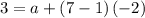 3=a+\left(7-1\right)(-2)