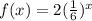 f(x) = 2(\frac{1}{6})^x