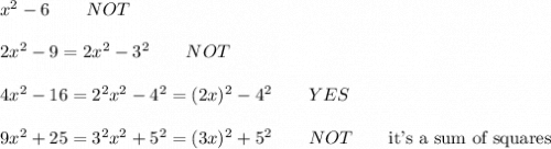 x^2-6\qquad NOT\\\\2x^2-9=2x^2-3^2\qquad NOT\\\\4x^2-16=2^2x^2-4^2=(2x)^2-4^2\qquad YES\\\\9x^2+25=3^2x^2+5^2=(3x)^2+5^2\qquad NOT\qquad \text{it's a sum of squares}