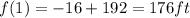 f(1)=-16+192 = 176ft