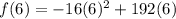 f(6)=-16(6)^2+192(6)