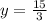 y=\frac{15}{3}