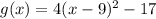 g(x)=4(x-9)^2-17