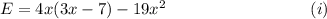 E=4x(3x-7)-19x^2~~~~~~~~~~~~~~~~~~~~~~~~~~(i)