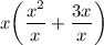 x\bigg(\dfrac{x^2}{x}+\dfrac{3x}{x}\bigg)