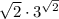 \sqrt{2}\cdot 3^{\sqrt{2}}