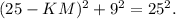 (25-KM)^2+9^2=25^2.