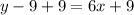 y-9+9=6x+9