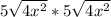 5\sqrt{4x^2} * 5\sqrt{4x^2}