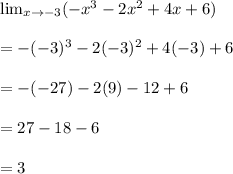 \lim_{x \to -3} (-x^3-2x^2+4x+6)\\\\=-(-3)^3-2(-3)^2+4(-3)+6\\\\=-(-27)-2(9)-12 +6\\\\=27-18-6\\\\=3