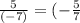 \frac{5}{(-7)} =(-\frac{5}{7}