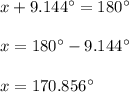 x+9.144\textdegree=180\textdegree\\\\x=180\textdegree-9.144\textdegree\\\\x=170.856\textdegree