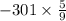 -301 \times \frac{5}{9}