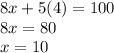 8x+5(4)=100\\8x=80\\x=10