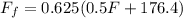 F_f = 0.625(0.5F + 176.4)