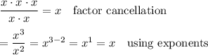 \dfrac{x\cdot x\cdot x}{x\cdot x}=x \quad\text{factor cancellation}\\\\=\dfrac{x^3}{x^2}=x^{3-2}=x^1=x \quad\text{using exponents}