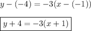 y-(-4)=-3(x-(-1))\\\\\boxed{y+4=-3(x+1)}