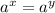 a^{x}=a^{y}